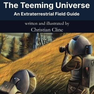 The Teeming Universe Field Guide by Christian Cline